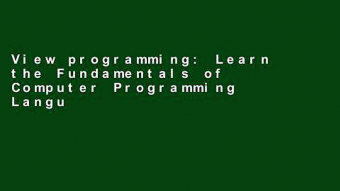 View programming: Learn the Fundamentals of Computer Programming Languages: Volume 1 (Swift, C++,
