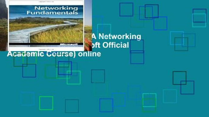 View Exam 98-366: MTA Networking Fundamentals (Microsoft Official Academic Course) online