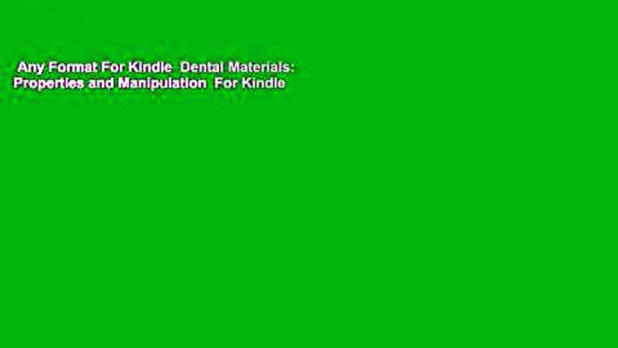 Any Format For Kindle  Dental Materials: Properties and Manipulation  For Kindle