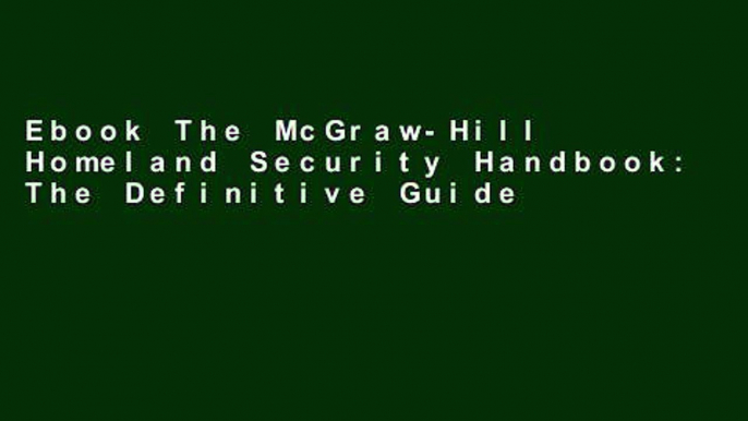 Ebook The McGraw-Hill Homeland Security Handbook: The Definitive Guide for Law Enforcement, EMT,