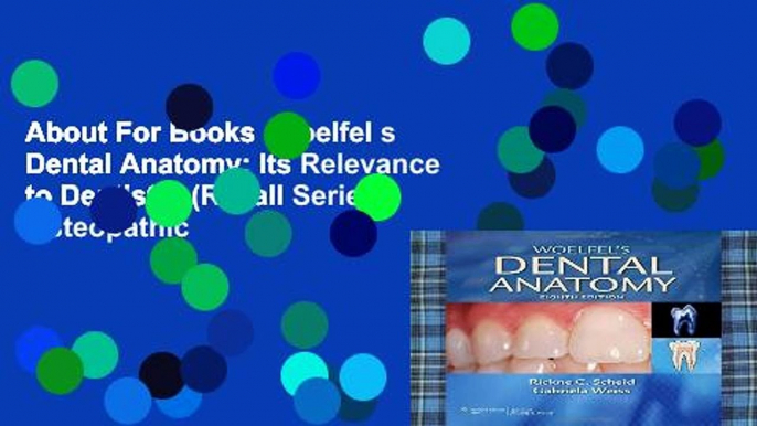 About For Books  Woelfel s Dental Anatomy: Its Relevance to Dentistry (Recall Series: Osteopathic