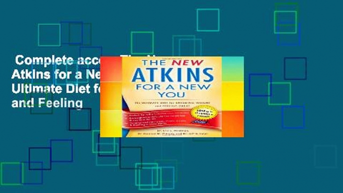 Complete acces  The New Atkins for a New You: The Ultimate Diet for Shedding Weight and Feeling