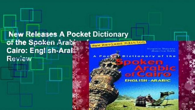 New Releases A Pocket Dictionary of the Spoken Arabic of Cairo: English-Arabic  Review