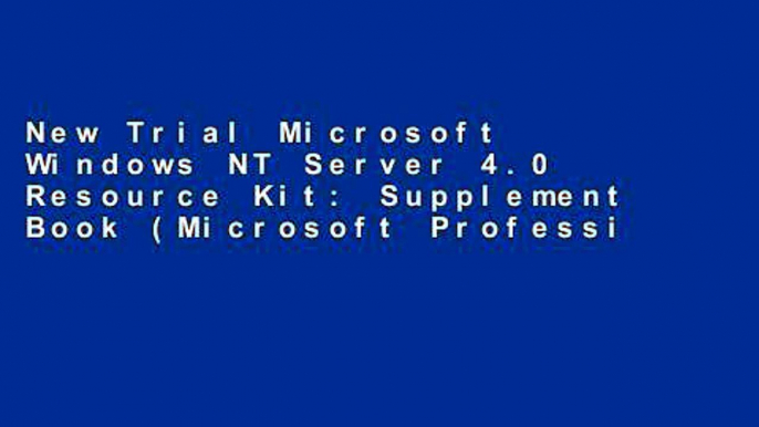 New Trial Microsoft Windows NT Server 4.0 Resource Kit: Supplement Book (Microsoft Professional