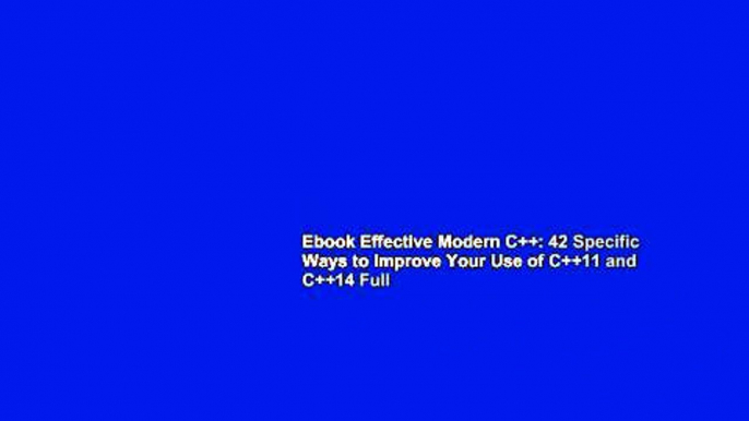 Ebook Effective Modern C++: 42 Specific Ways to Improve Your Use of C++11 and C++14 Full