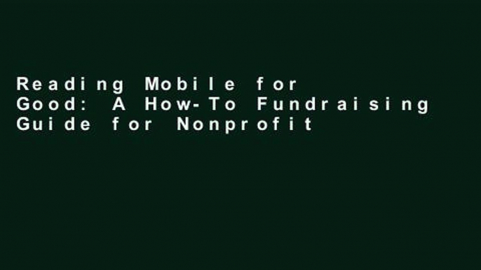 Reading Mobile for Good: A How-To Fundraising Guide for Nonprofits P-DF Reading