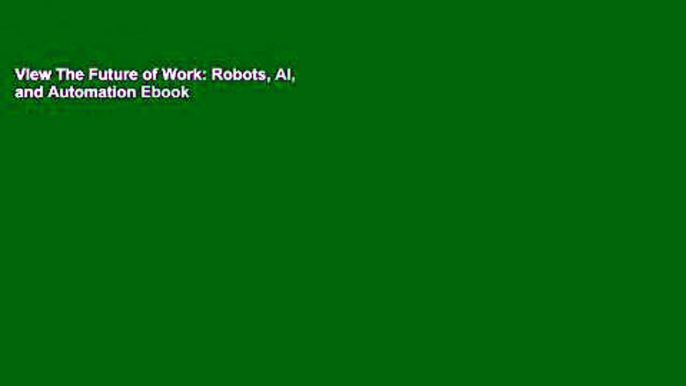 View The Future of Work: Robots, AI, and Automation Ebook