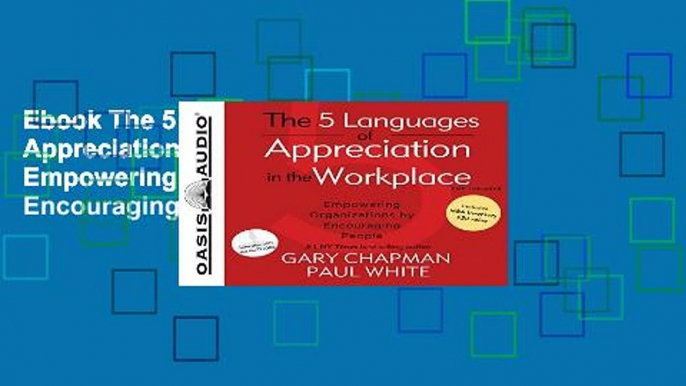 Ebook The 5 Languages of Appreciation in the Workplace: Empowering Organizations by Encouraging