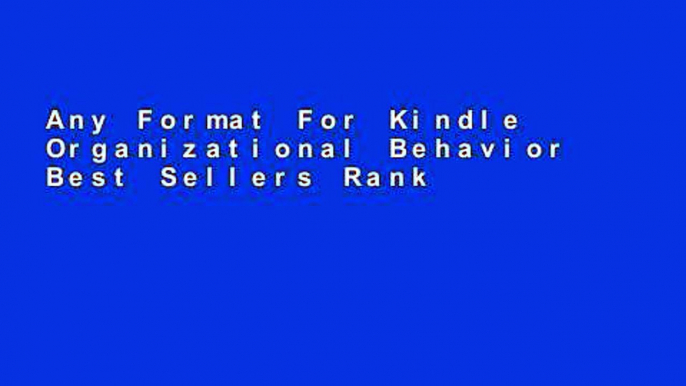 Any Format For Kindle  Organizational Behavior  Best Sellers Rank : #2