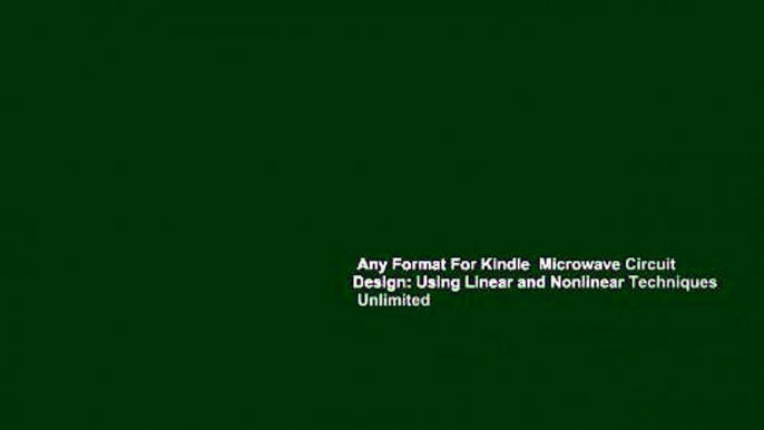 Any Format For Kindle  Microwave Circuit Design: Using Linear and Nonlinear Techniques  Unlimited