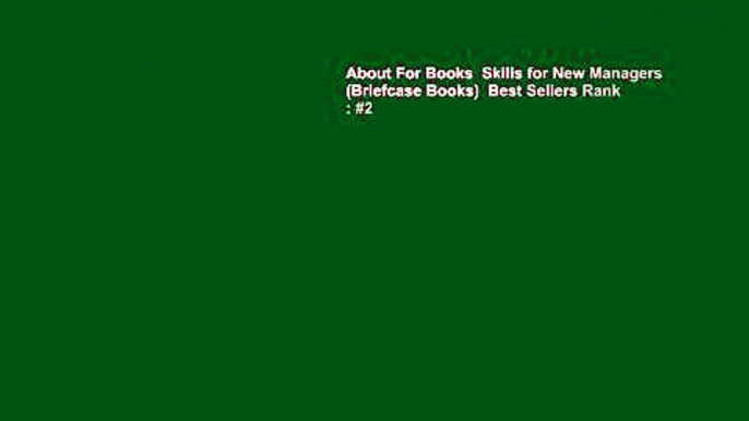 About For Books  Skills for New Managers (Briefcase Books)  Best Sellers Rank : #2