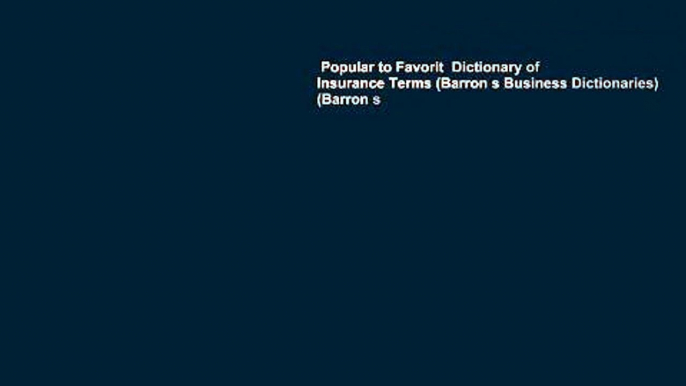 Popular to Favorit  Dictionary of Insurance Terms (Barron s Business Dictionaries) (Barron s