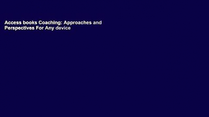 Access books Coaching: Approaches and Perspectives For Any device