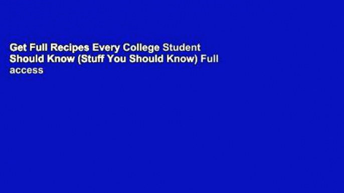 Get Full Recipes Every College Student Should Know (Stuff You Should Know) Full access