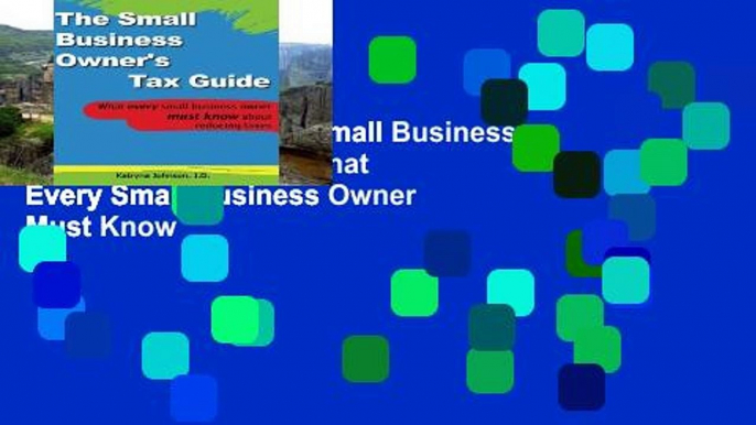 EBOOK Reader The Small Business Owner s Tax Guide: What Every Small Business Owner Must Know