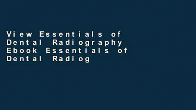 View Essentials of Dental Radiography Ebook Essentials of Dental Radiography Ebook