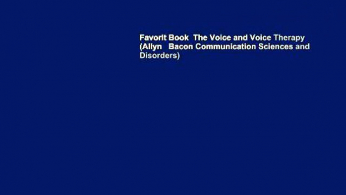 Favorit Book  The Voice and Voice Therapy (Allyn   Bacon Communication Sciences and Disorders)