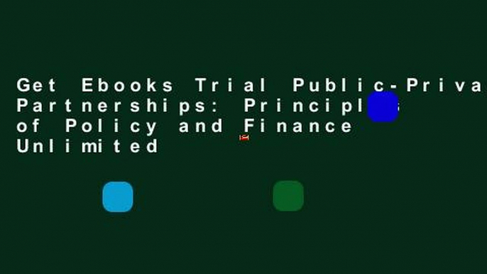 Get Ebooks Trial Public-Private Partnerships: Principles of Policy and Finance Unlimited