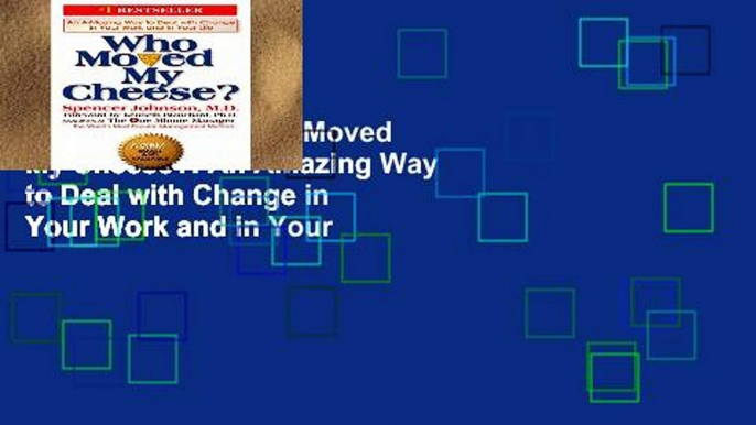 Popular Book  Who Moved My Cheese?: An Amazing Way to Deal with Change in Your Work and in Your