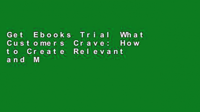 Get Ebooks Trial What Customers Crave: How to Create Relevant and Memorable Experiences at Every