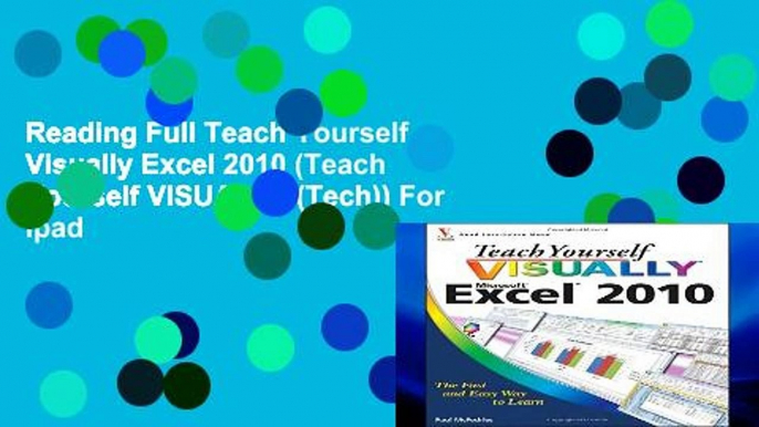 Reading Full Teach Yourself Visually Excel 2010 (Teach Yourself VISUALLY (Tech)) For Ipad