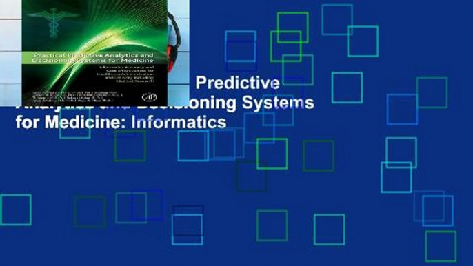 [book] New Practical Predictive Analytics and Decisioning Systems for Medicine: Informatics