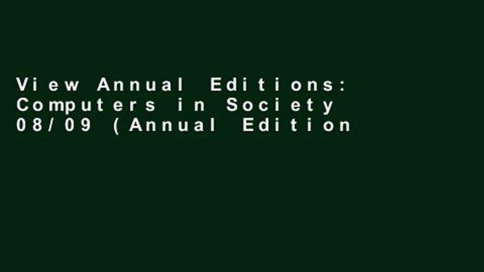 View Annual Editions: Computers in Society 08/09 (Annual Editions: Technologies, Social Media