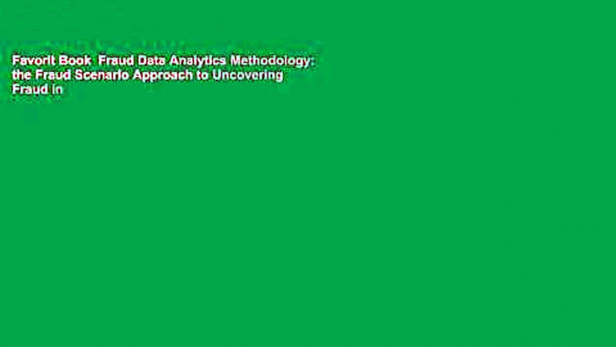 Favorit Book  Fraud Data Analytics Methodology: the Fraud Scenario Approach to Uncovering Fraud in