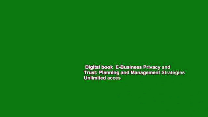 Digital book  E-Business Privacy and Trust: Planning and Management Strategies Unlimited acces