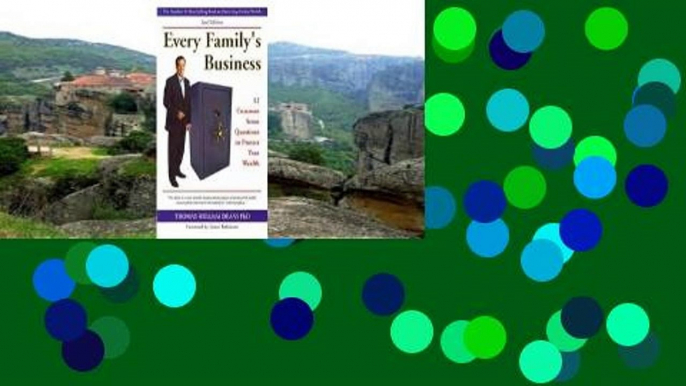 Readinging new Every Family s Business: 12 Common Sense Questions to Protect Your Wealth For Kindle