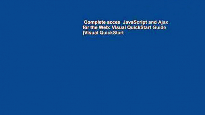 Complete acces  JavaScript and Ajax for the Web: Visual QuickStart Guide (Visual QuickStart