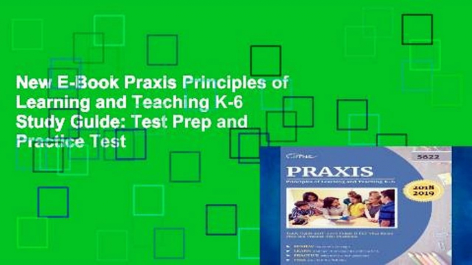 New E-Book Praxis Principles of Learning and Teaching K-6 Study Guide: Test Prep and Practice Test