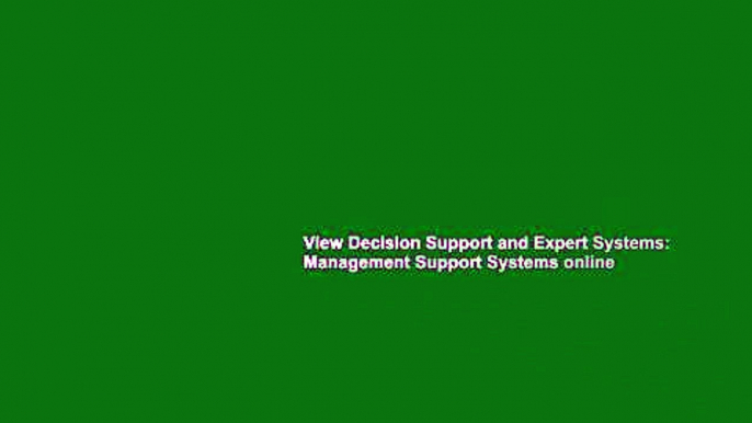 View Decision Support and Expert Systems: Management Support Systems online