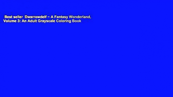 Best seller  Dwarrowdelf ~ A Fantasy Wonderland, Volume 3: An Adult Grayscale Coloring Book