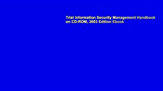 Trial Information Security Management Handbook on CD-ROM, 2003 Edition Ebook