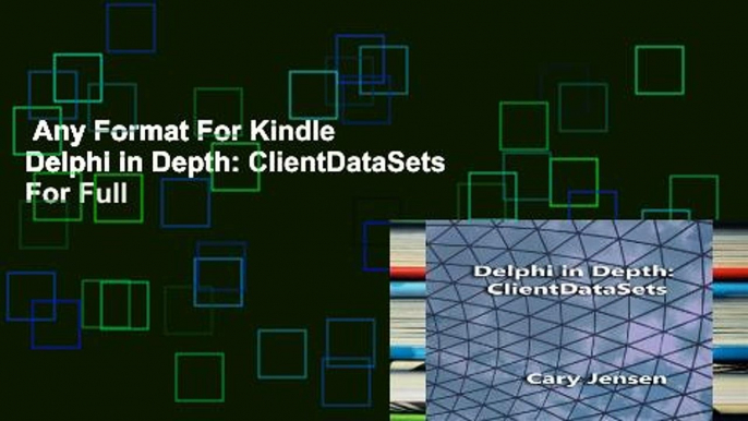 Any Format For Kindle  Delphi in Depth: ClientDataSets  For Full