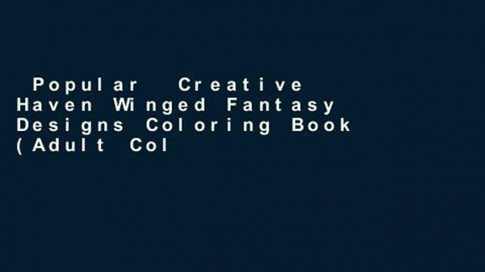 Popular  Creative Haven Winged Fantasy Designs Coloring Book (Adult Coloring)  E-book