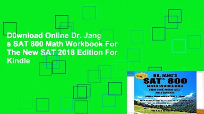 D0wnload Online Dr. Jang s SAT 800 Math Workbook For The New SAT 2018 Edition For Kindle