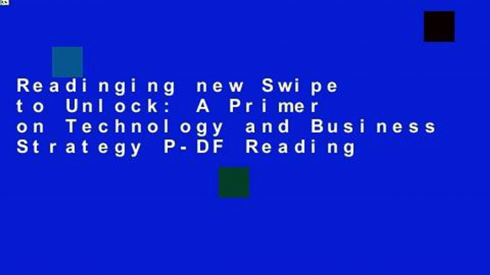 Readinging new Swipe to Unlock: A Primer on Technology and Business Strategy P-DF Reading