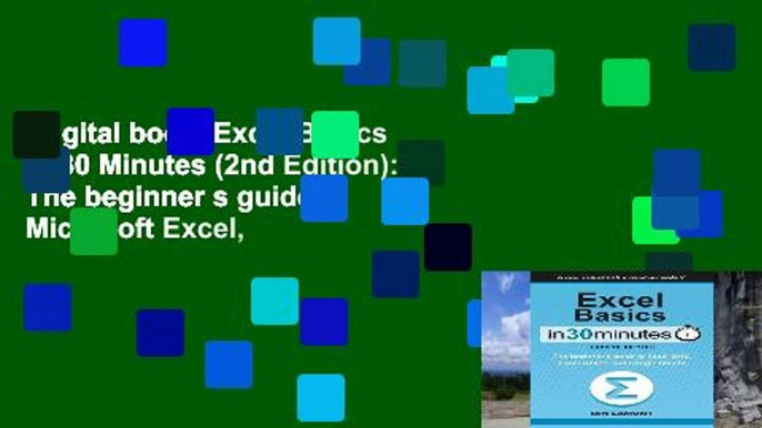 Digital book  Excel Basics In 30 Minutes (2nd Edition): The beginner s guide to Microsoft Excel,