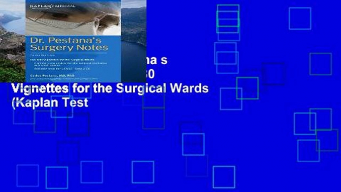 Best seller  Dr. Pestana s Surgery Notes: Top 180 Vignettes for the Surgical Wards (Kaplan Test