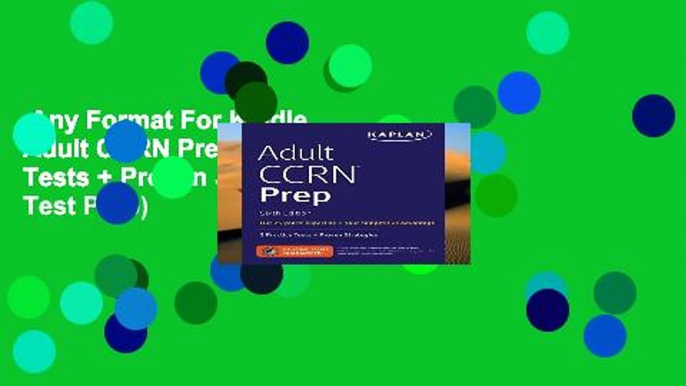 Any Format For Kindle  Adult CCRN Prep: 2 Practice Tests + Proven Strategies (Kaplan Test Prep)