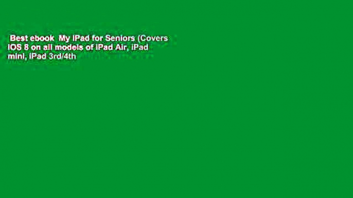 Best ebook  My iPad for Seniors (Covers iOS 8 on all models of iPad Air, iPad mini, iPad 3rd/4th