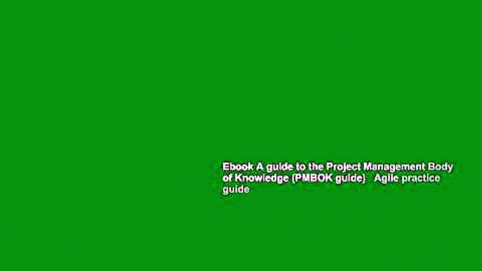 Ebook A guide to the Project Management Body of Knowledge (PMBOK guide)   Agile practice guide