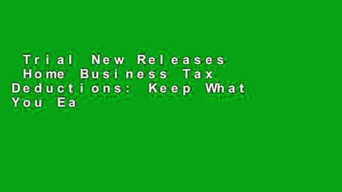 Trial New Releases  Home Business Tax Deductions: Keep What You Earn  For Kindle