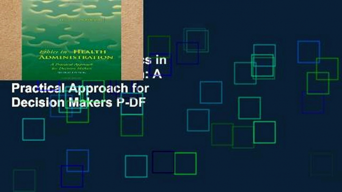 Readinging new Ethics in Health Administration: A Practical Approach for Decision Makers P-DF