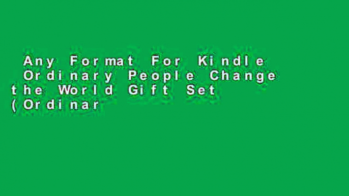 Any Format For Kindle  Ordinary People Change the World Gift Set (Ordinary People Change World)