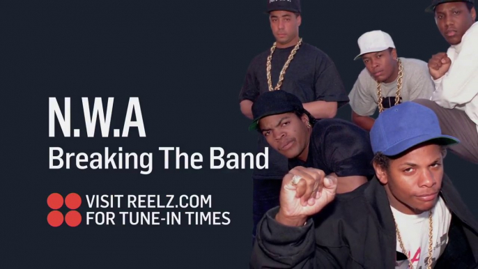 Reelz Channel Presents NWA "Breaking the Band" starring Eazy-E, Ice Cube, Dr Dre, MC Ren & DJ Yella Se.1Ep.4