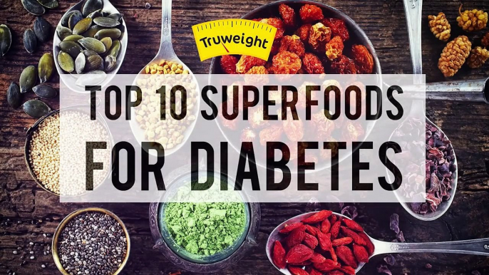 Top 10 Superfoods for Diabetes | Food for Diabetic Patient