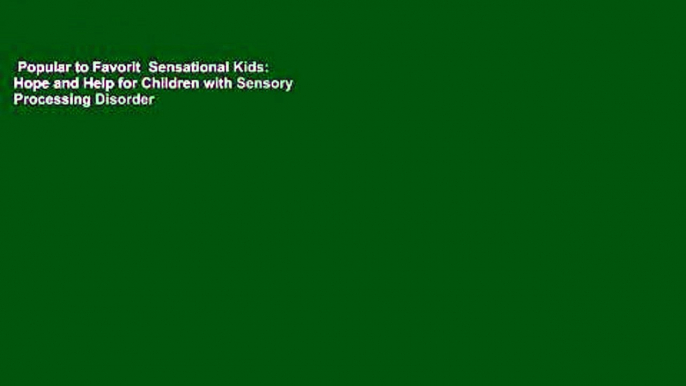 Popular to Favorit  Sensational Kids: Hope and Help for Children with Sensory Processing Disorder